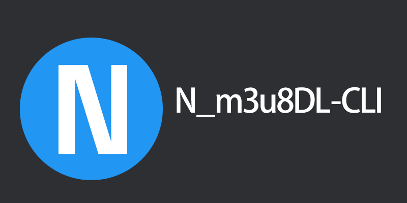 m3u8下载器 N_m3u8DL-CLI 便携版 v3.0.2