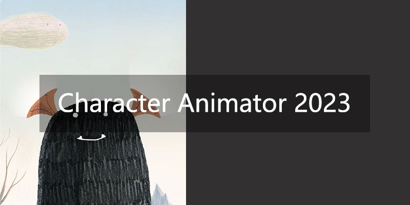 Adobe Character Animator 2023 中文特别版 v23.1.0.79